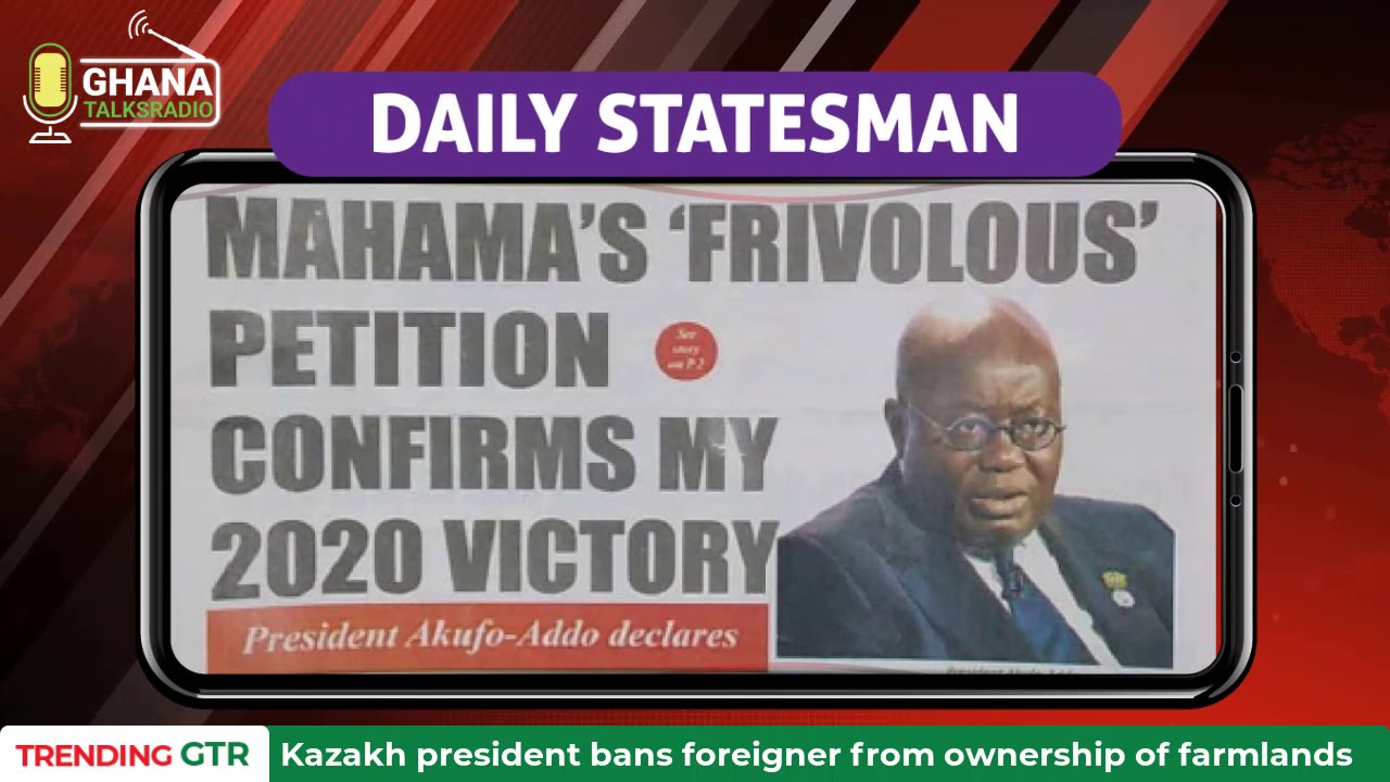 Newspaper Headlines: “Cancel 2020 Results!” Mahama Files Address