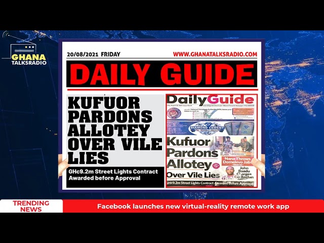 [W/E-20/8/21] GTR NEWSPAPER HEADLINES: Cocoa Production, Kufuor-Allotey, ¢200k Marine Drive, more
