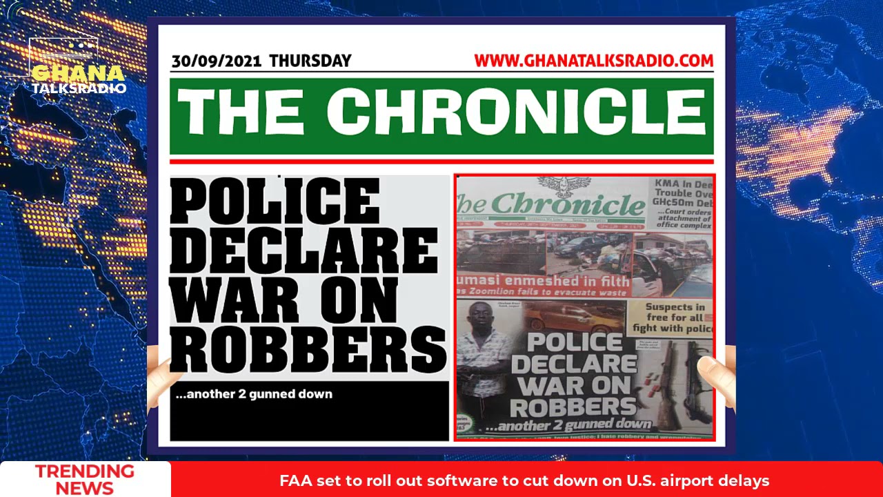 [W/E-30/9/21] GTR NEWSPAPER HEADLINES: Police Declare War, Banks Increase Credit, BoG Buys Gold, more