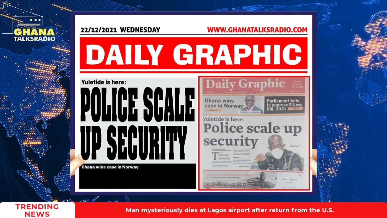 [W/E-22/12/21] GTR NEWSPAPER HEADLINES: ‘Beast’ In Parliament, Accra Gridlock, Democratic Shame, more
