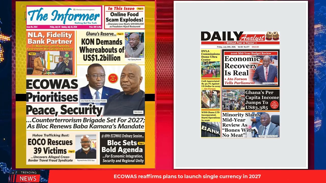 Ghana Newspaper Headlines: July 24, 2026; Mid-Year Budget Review: No Additional Budget For 2026