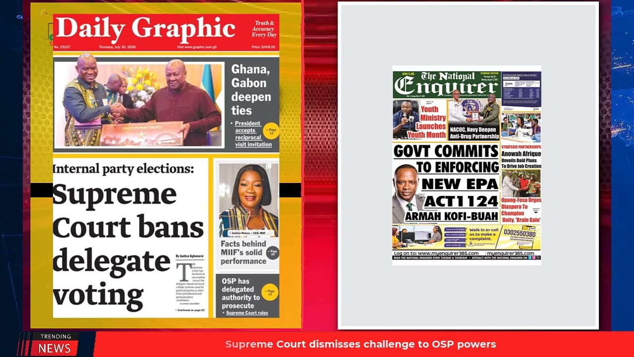 Ghana Newspaper Headlines: July 30, 2026; Deep freezer, TV, cash, boiled eggs, party delegate system banned