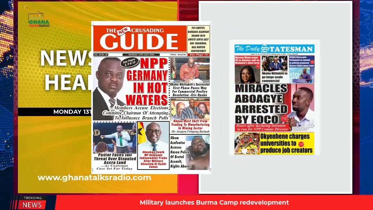 Ghana Newspaper Headlines: July 13, 2026; Gunshots rock NPP polls, Okatakyie Afrifa arrested