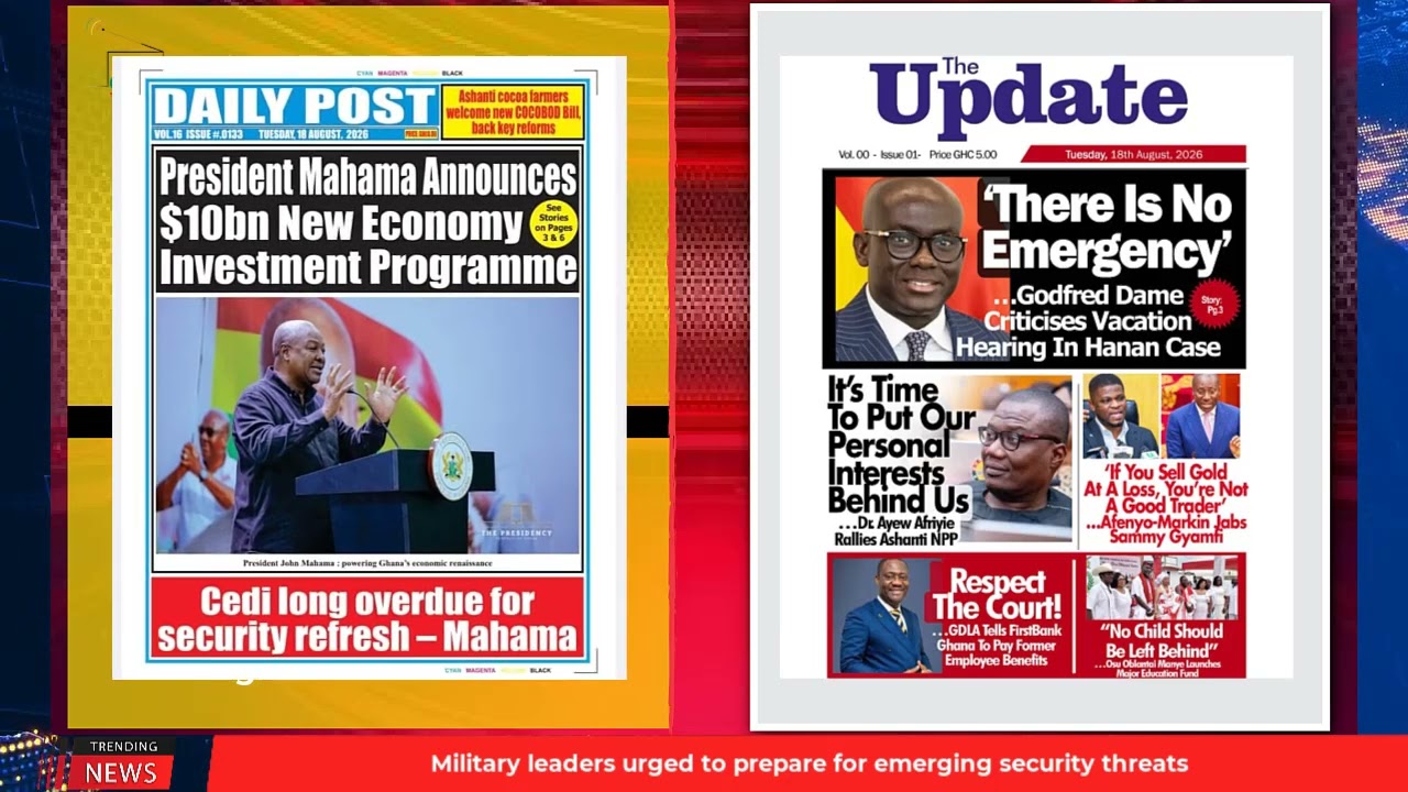 Ghana Newspaper Headlines: August 18, 2026; FDA flags chemical-ripened plantains