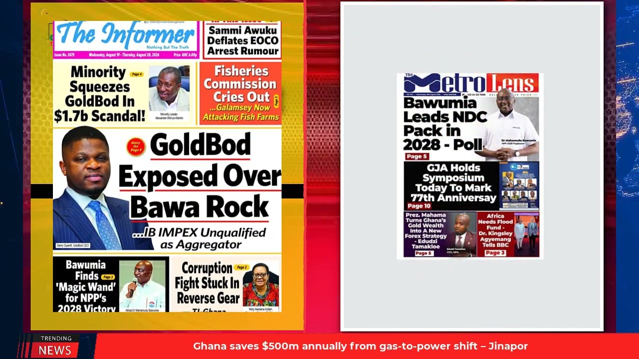 Ghana Newspaper Headlines: August 19, 2026; GoldBod Under Pressure!
