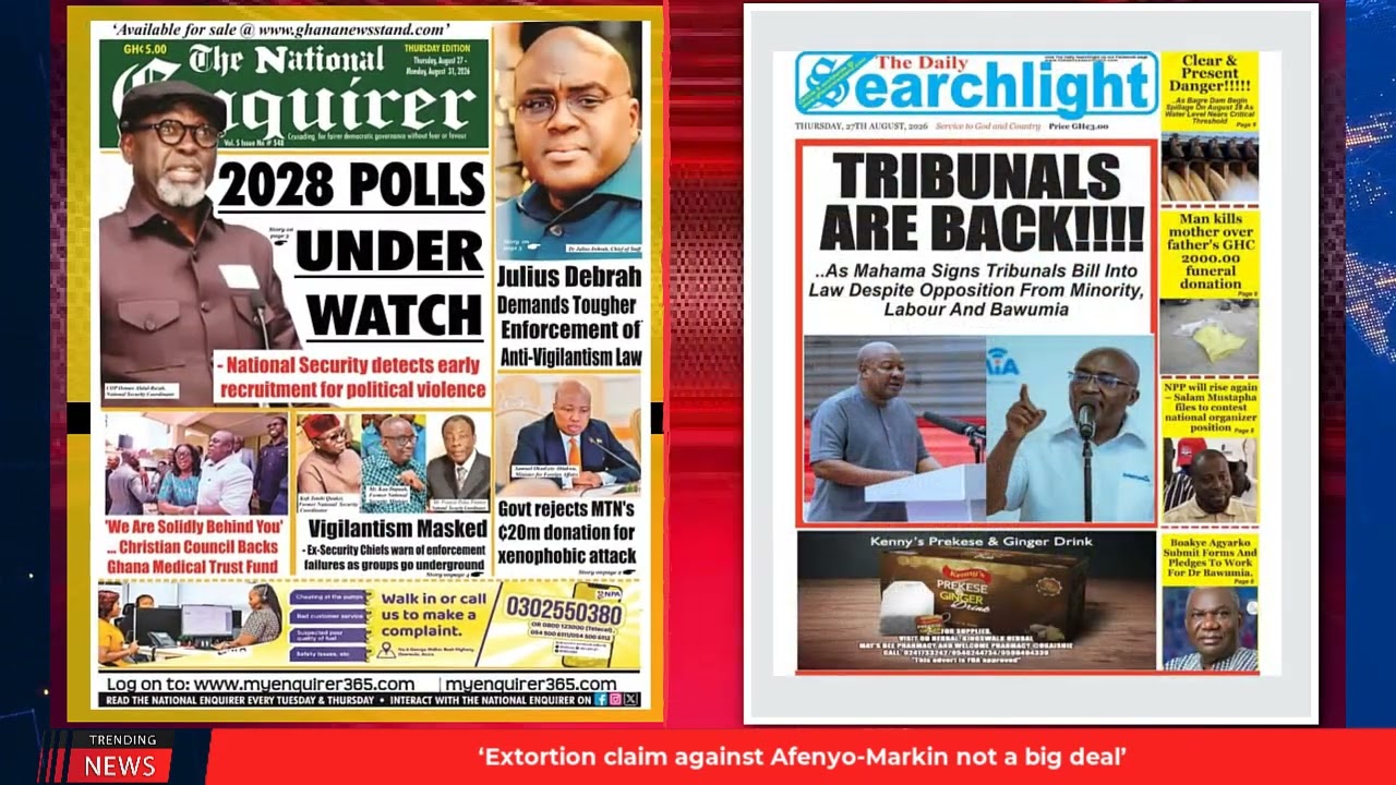 Ghana Newspaper Headlines: August 27, 2026; President assents to tribunals bill, 9 others