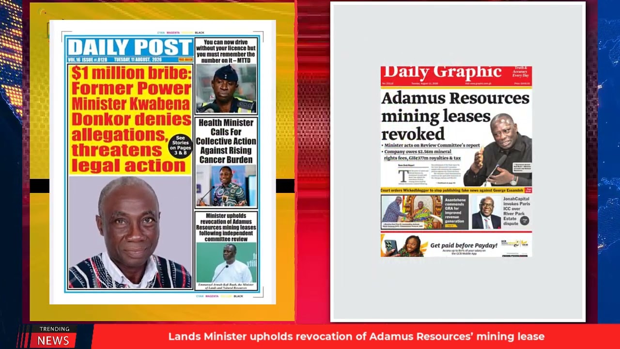 Ghana Newspaper Headlines: August 11, 2026; Kwabena Donkor: I’m not a bribe taker!